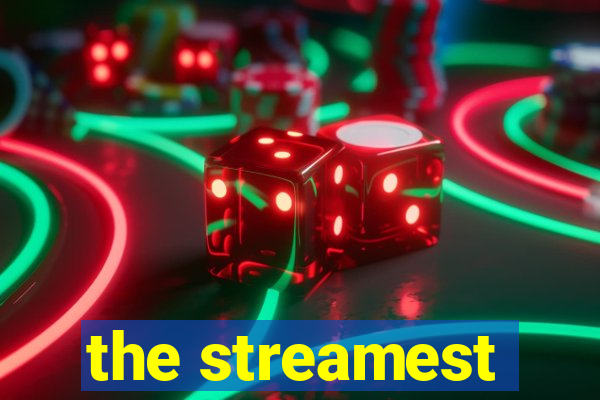 the streamest